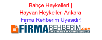 Bahçe+Heykelleri+|+Hayvan+Heykelleri+Ankara Firma+Rehberim+Üyesidir!